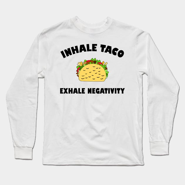 Foodie Taco Quote Inhale Exhale Long Sleeve T-Shirt by DeesDeesigns